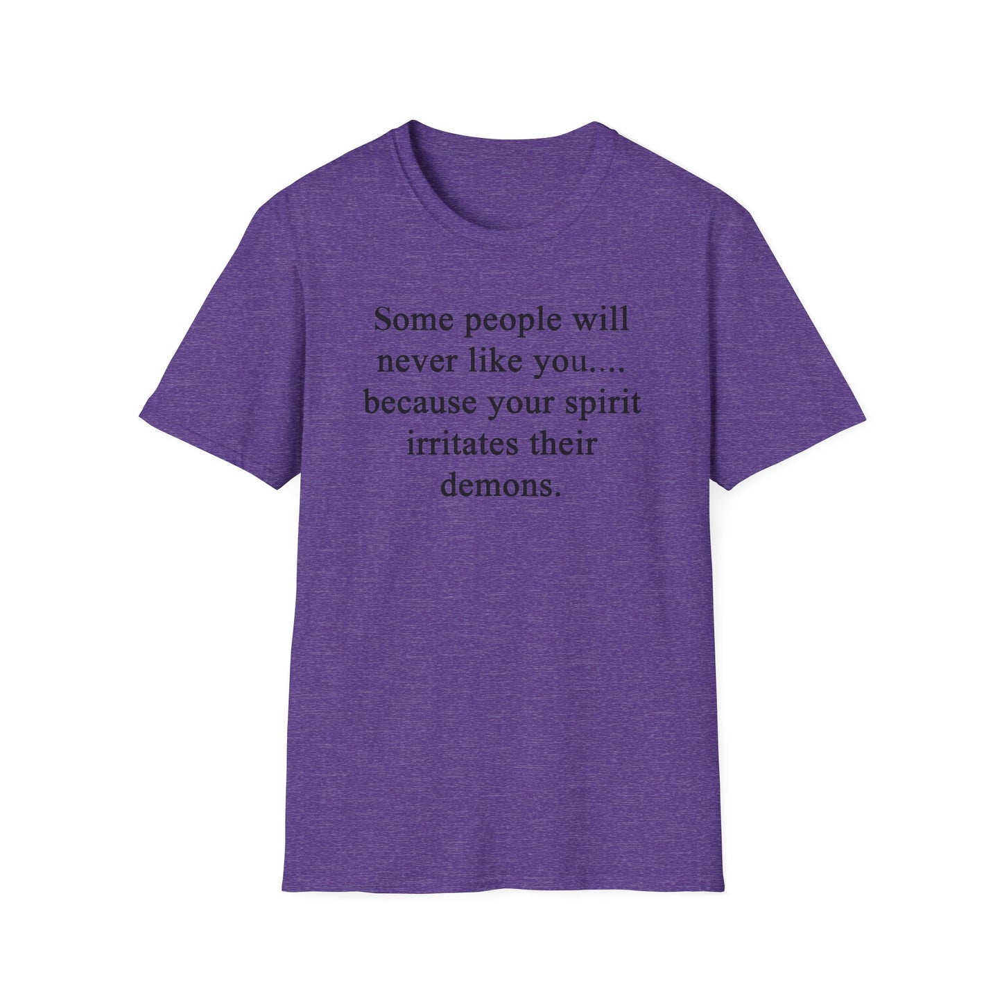 Unisex Softstyle T-Shirt - 'Some People Will Never Like You' Inspirational Quote Tee