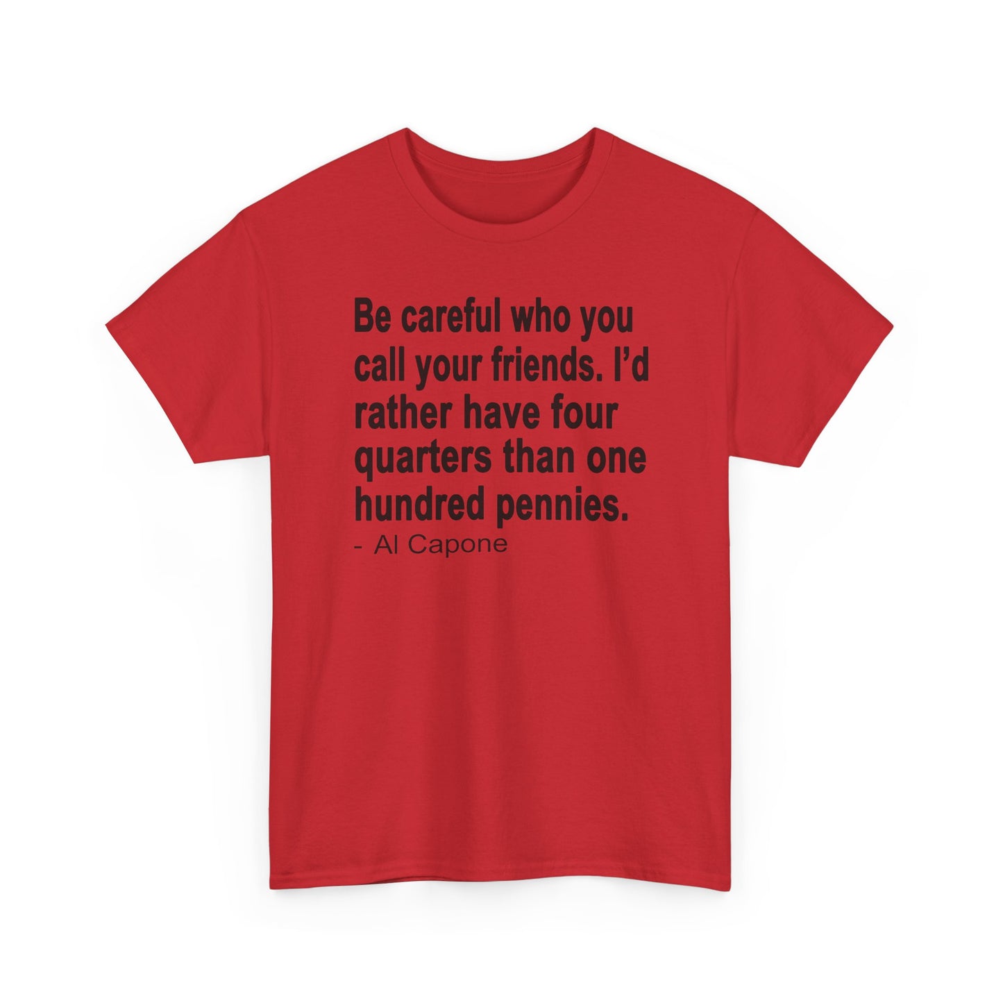 Be careful who you call your friends Unisex Heavy Cotton Tee