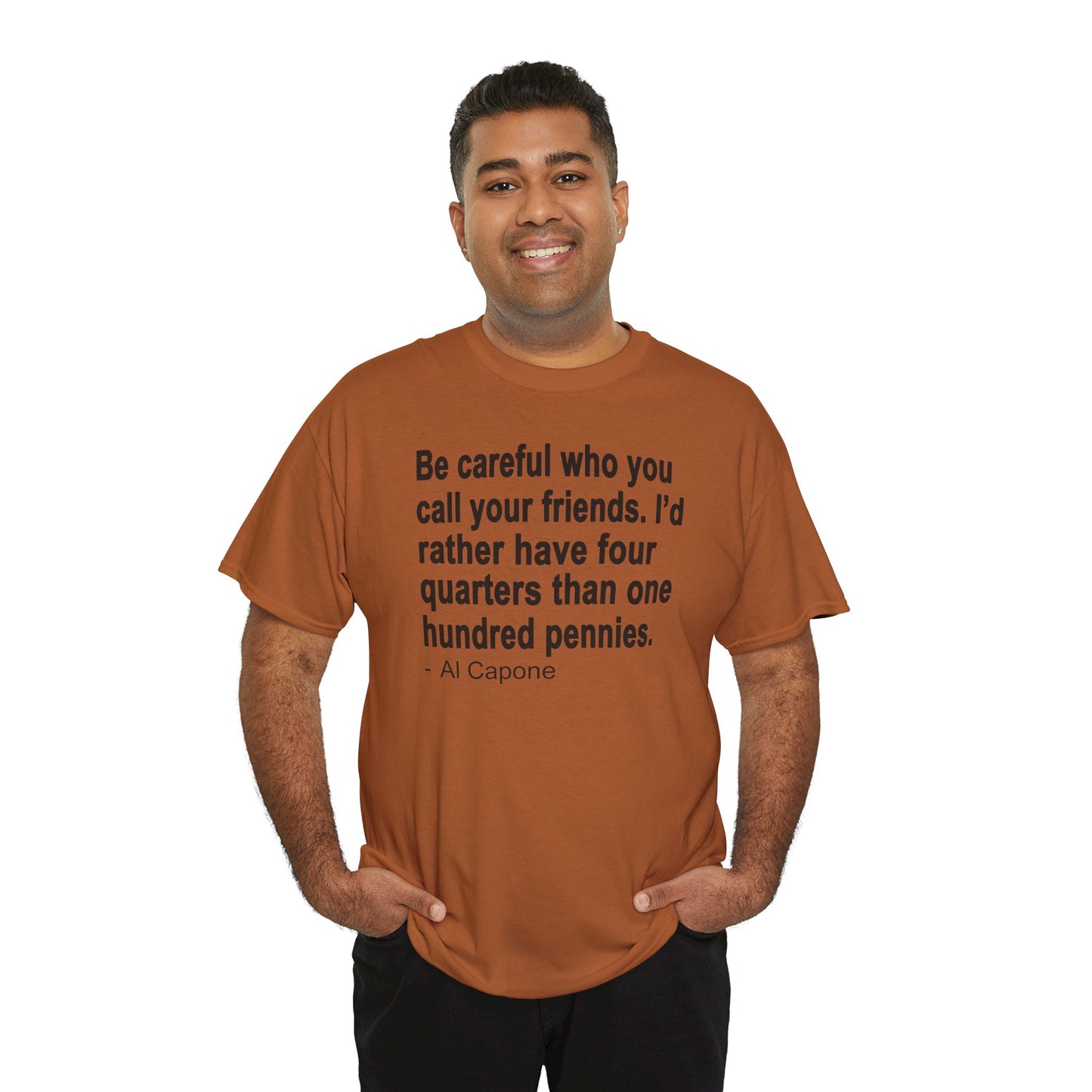 Be careful who you call your friends Unisex Heavy Cotton Tee