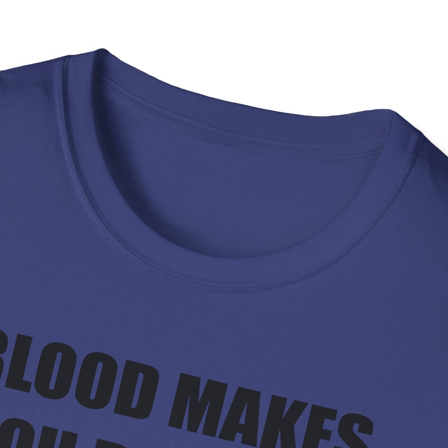 Blood Makes You Related T-Shirt - Unisex Softstyle Tee
