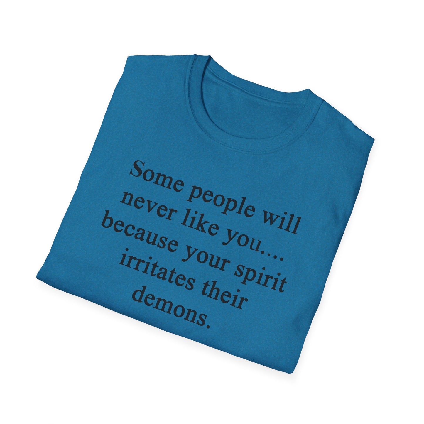 Unisex Softstyle T-Shirt - 'Some People Will Never Like You' Inspirational Quote Tee