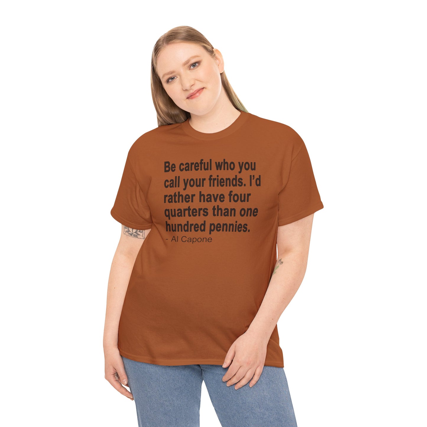 Be careful who you call your friends Unisex Heavy Cotton Tee