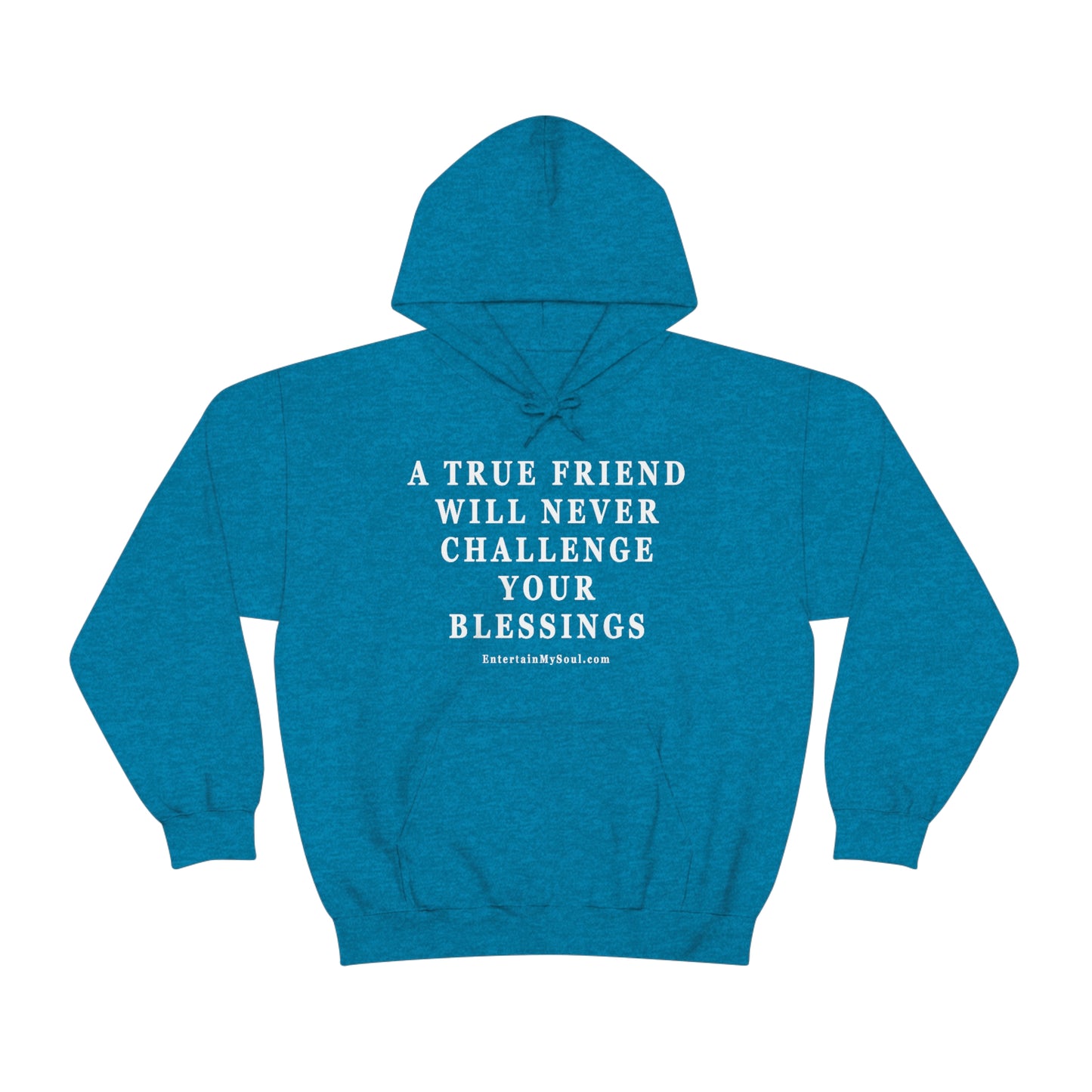 Unisex Heavy Blend™ Hooded Sweatshirt A True Friend Will Never Challenge Your Blessings