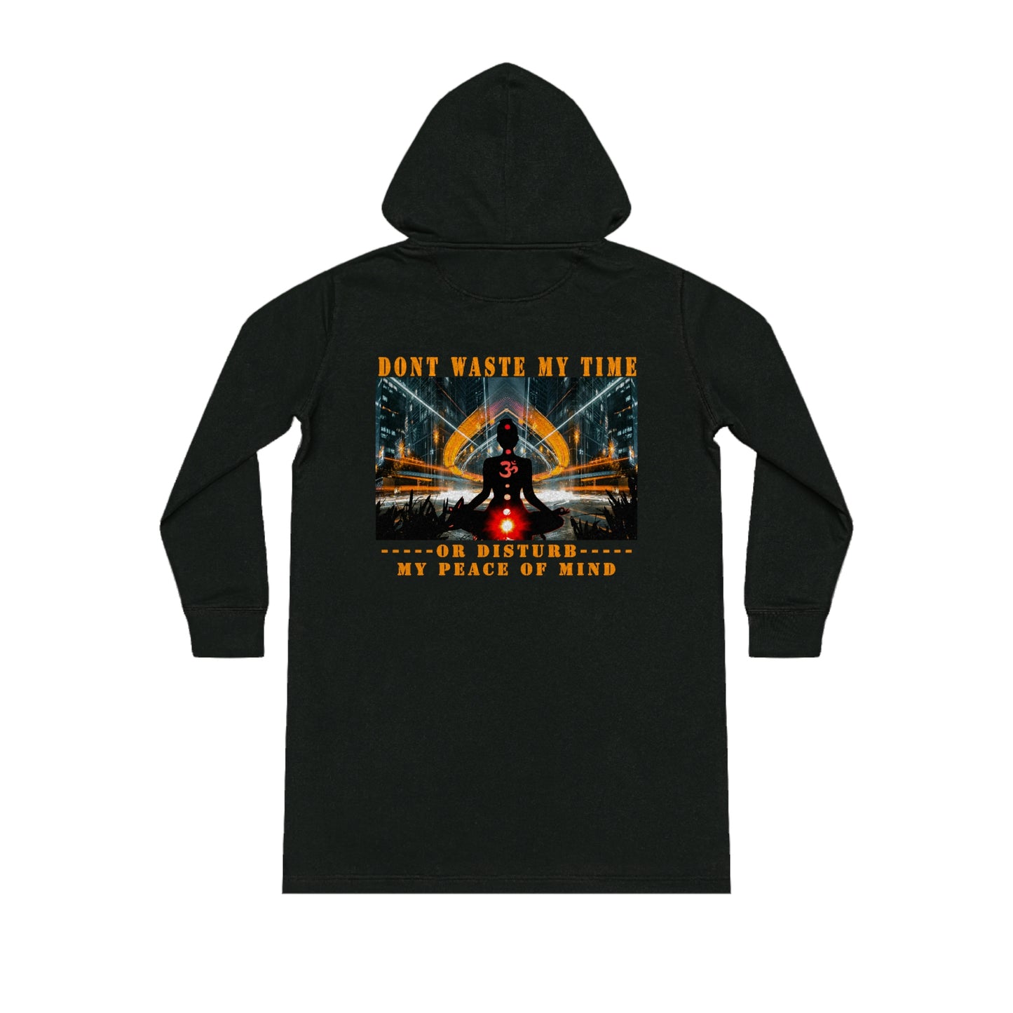 Hoodie Dress Don't Waste My Time or Disturb My Peace of Mind