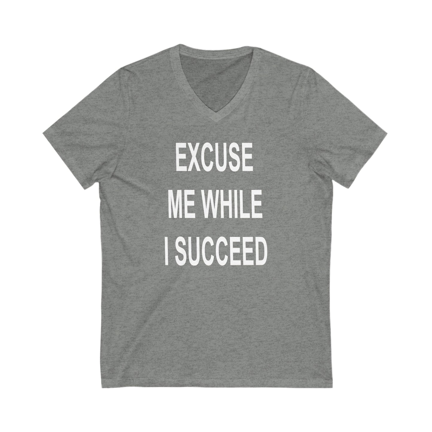 Excuse Me While I Succeed V-Neck Tee
