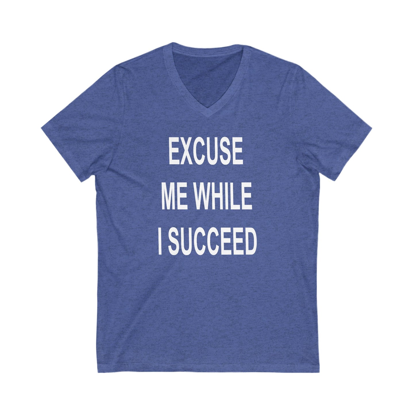 Excuse Me While I Succeed V-Neck Tee