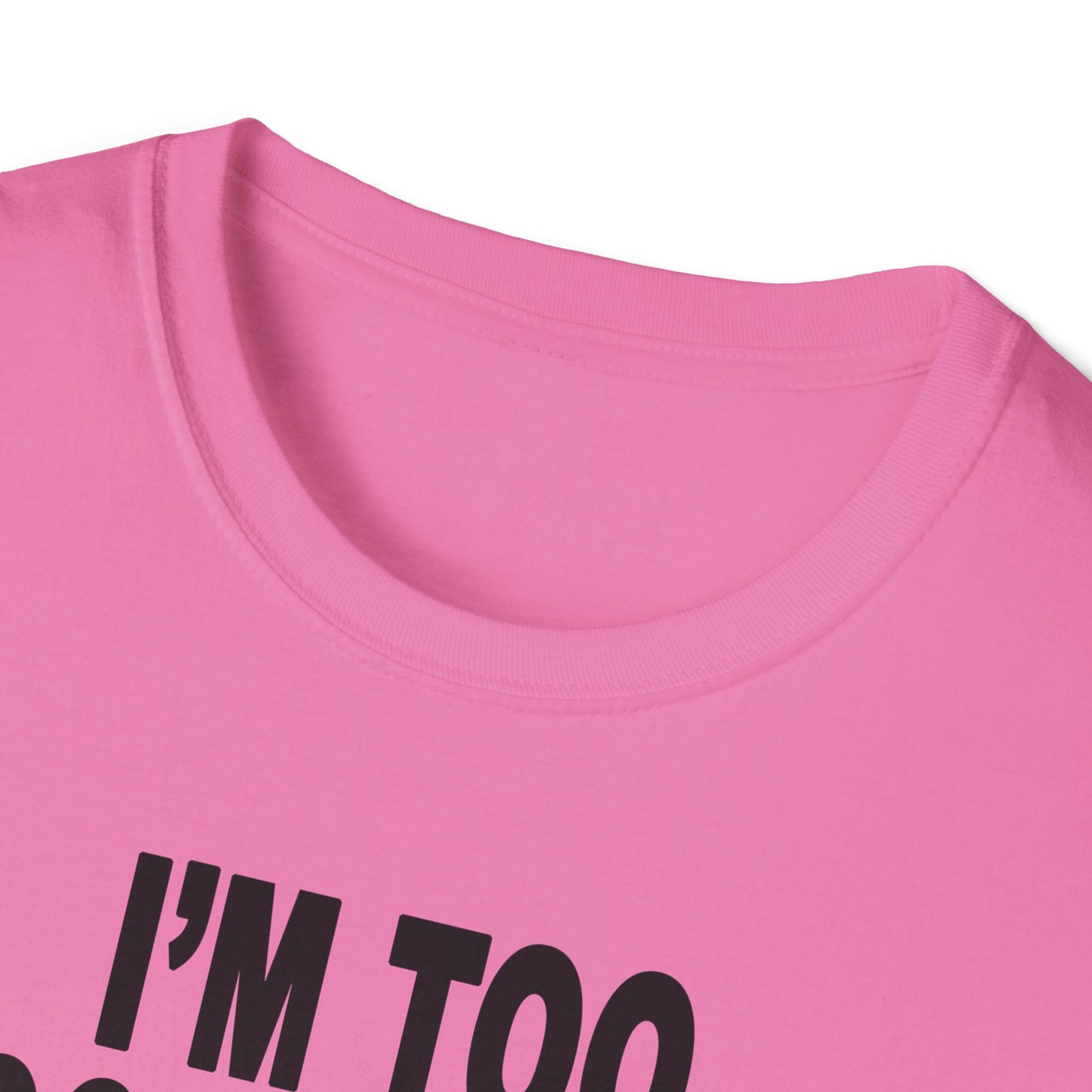 I'm Too Focused Unisex Softstyle T-Shirt