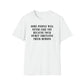 Some people will never like you Unisex Softstyle T-Shirt