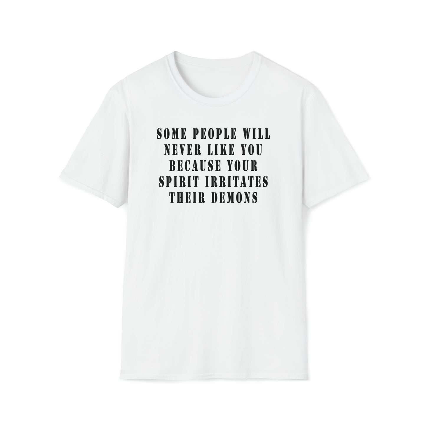 Some people will never like you Unisex Softstyle T-Shirt