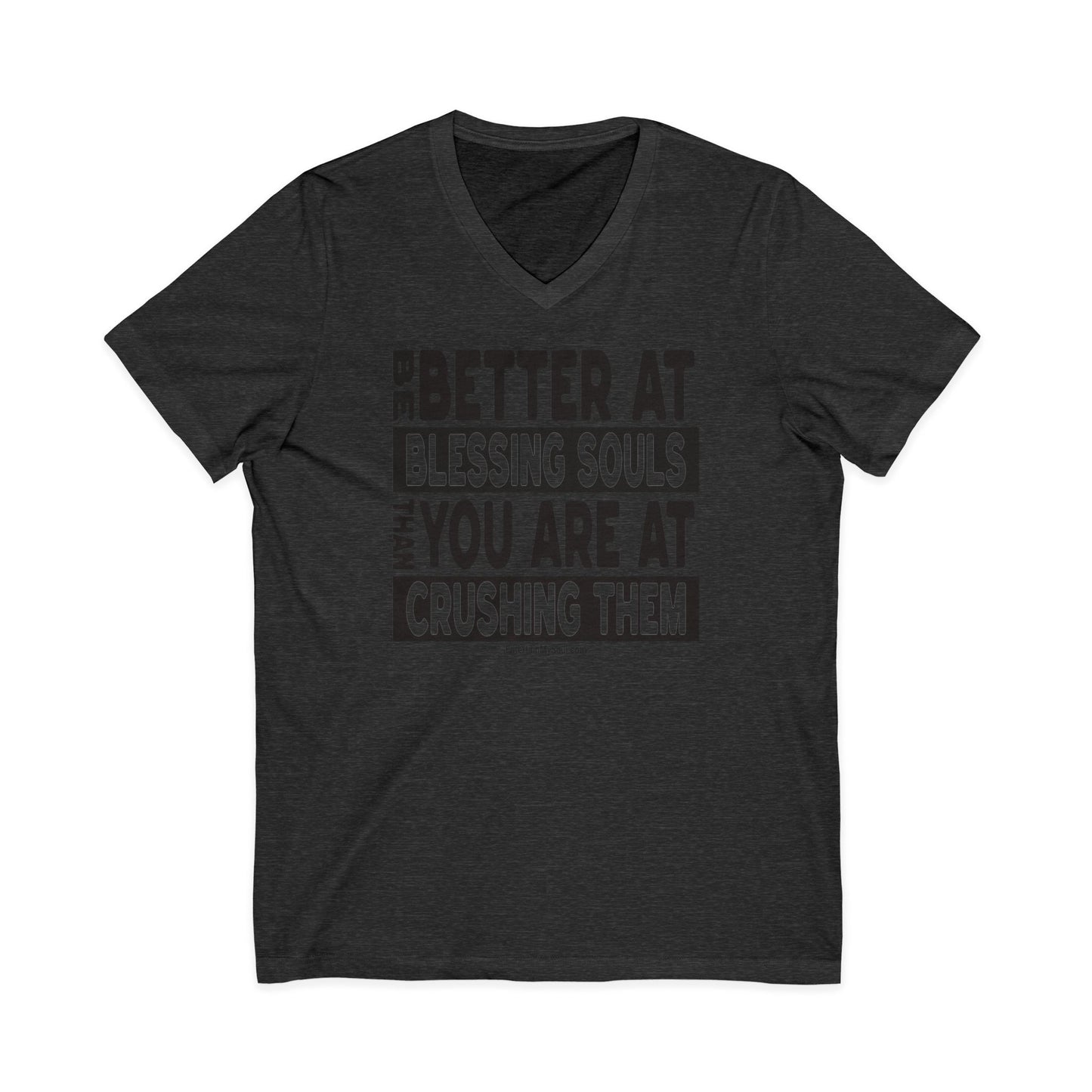 "Be Better at Blessing Souls" V-Neck Tee - "Be Better at Blessing Souls"