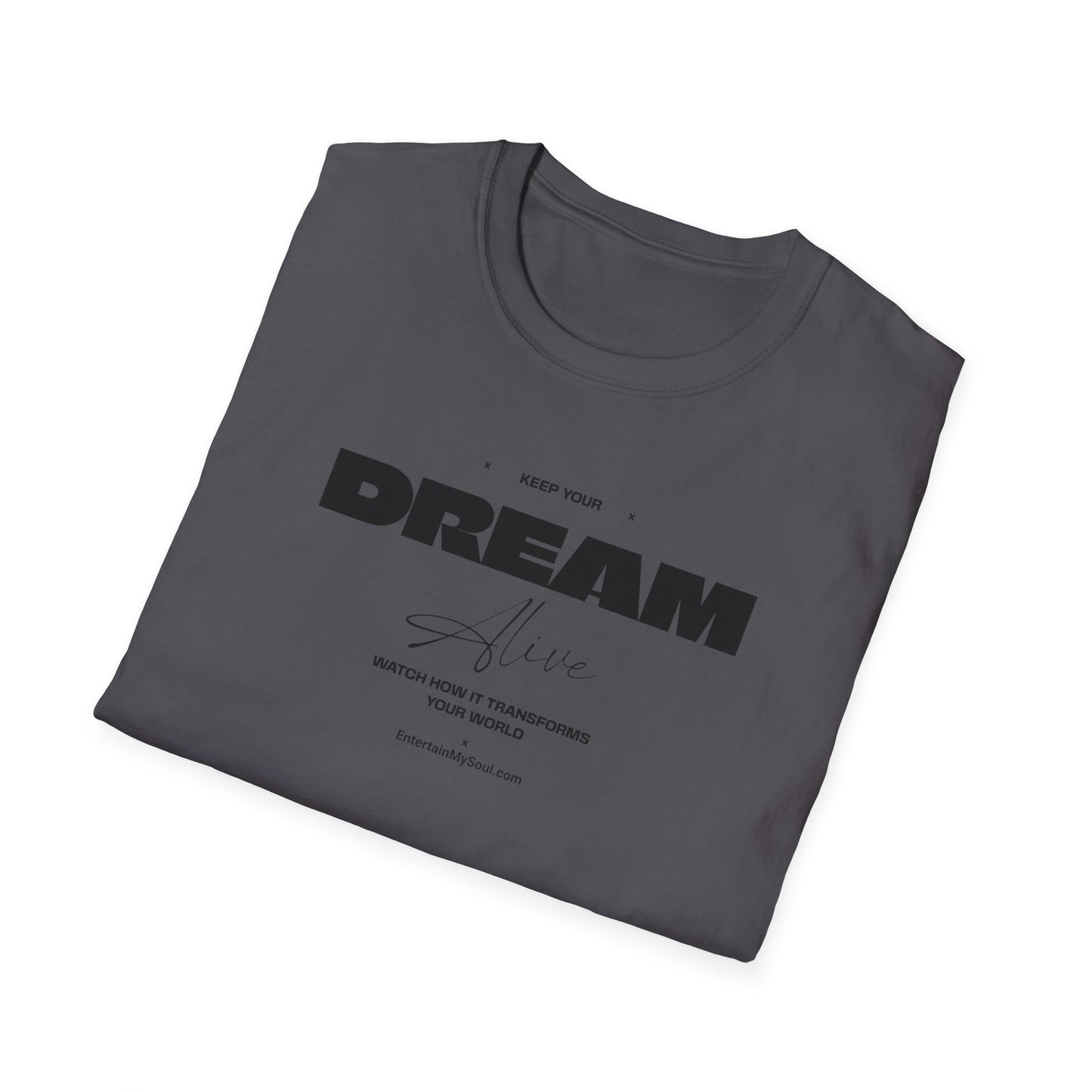 Keep Your Dream Alive T-Shirt, Motivational Tee, Dreamer Shirt, Gift for Dream Chasers, Perfect for Casual Wear, Fitness Enthusiast