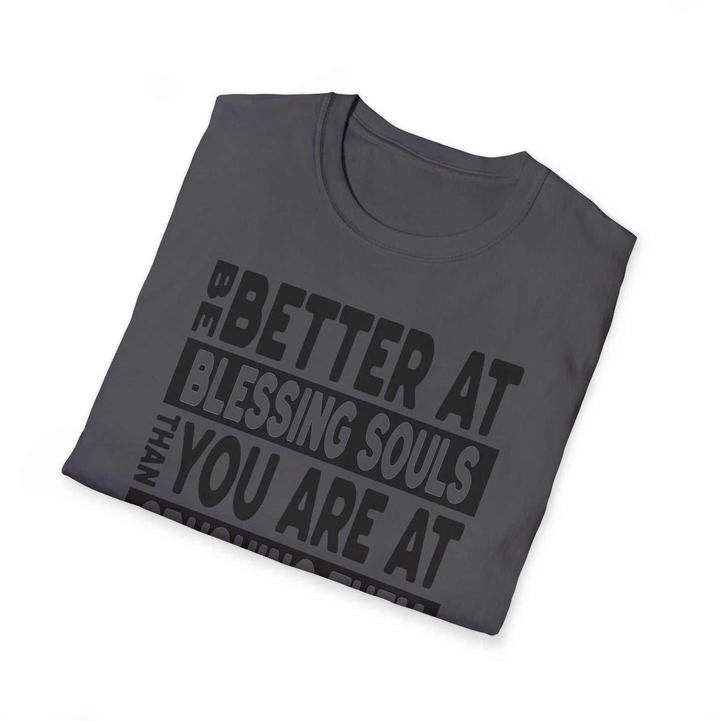 Be Better At Blessing Souls Unisex Softstyle T-Shirt