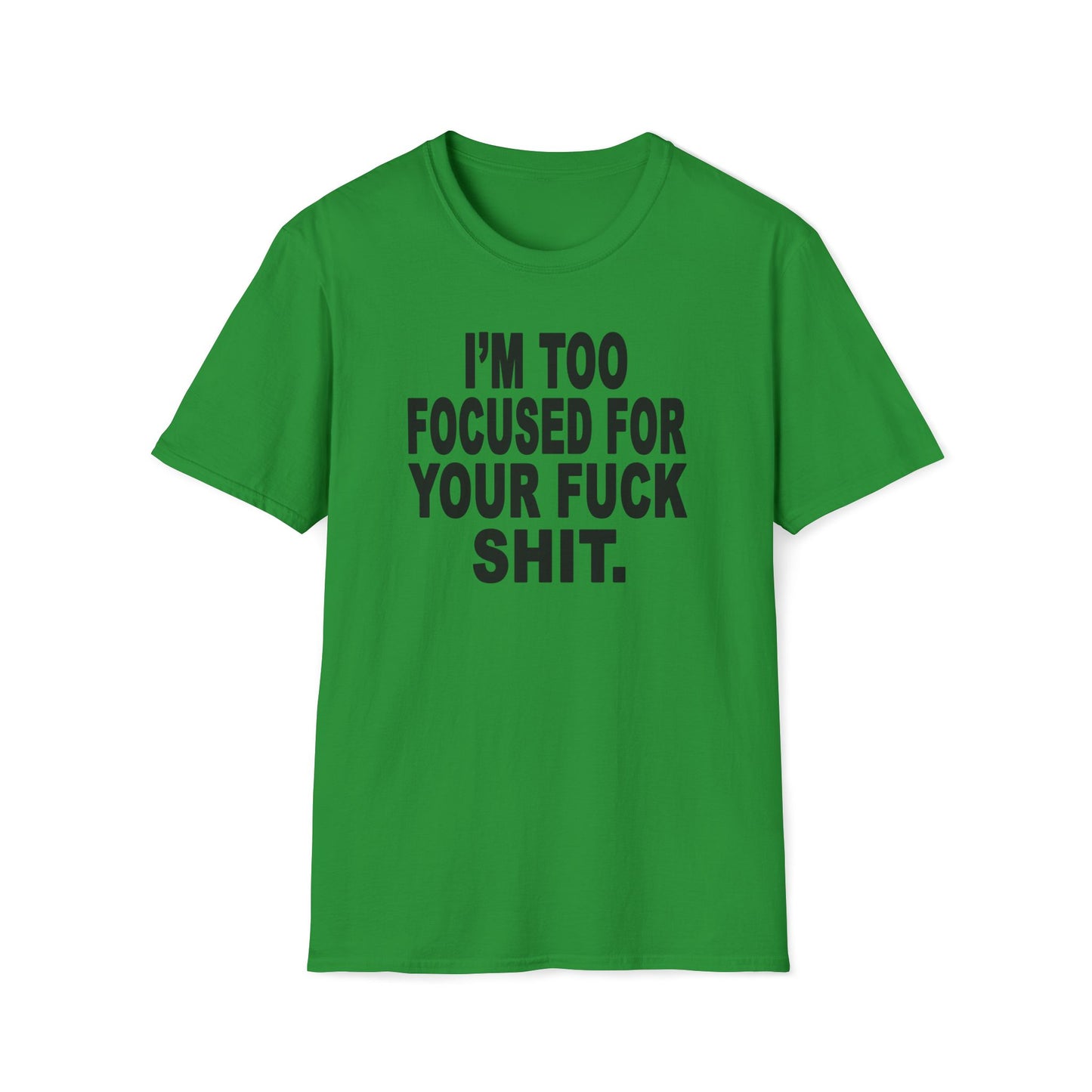 I'm Too Focused Unisex Softstyle T-Shirt