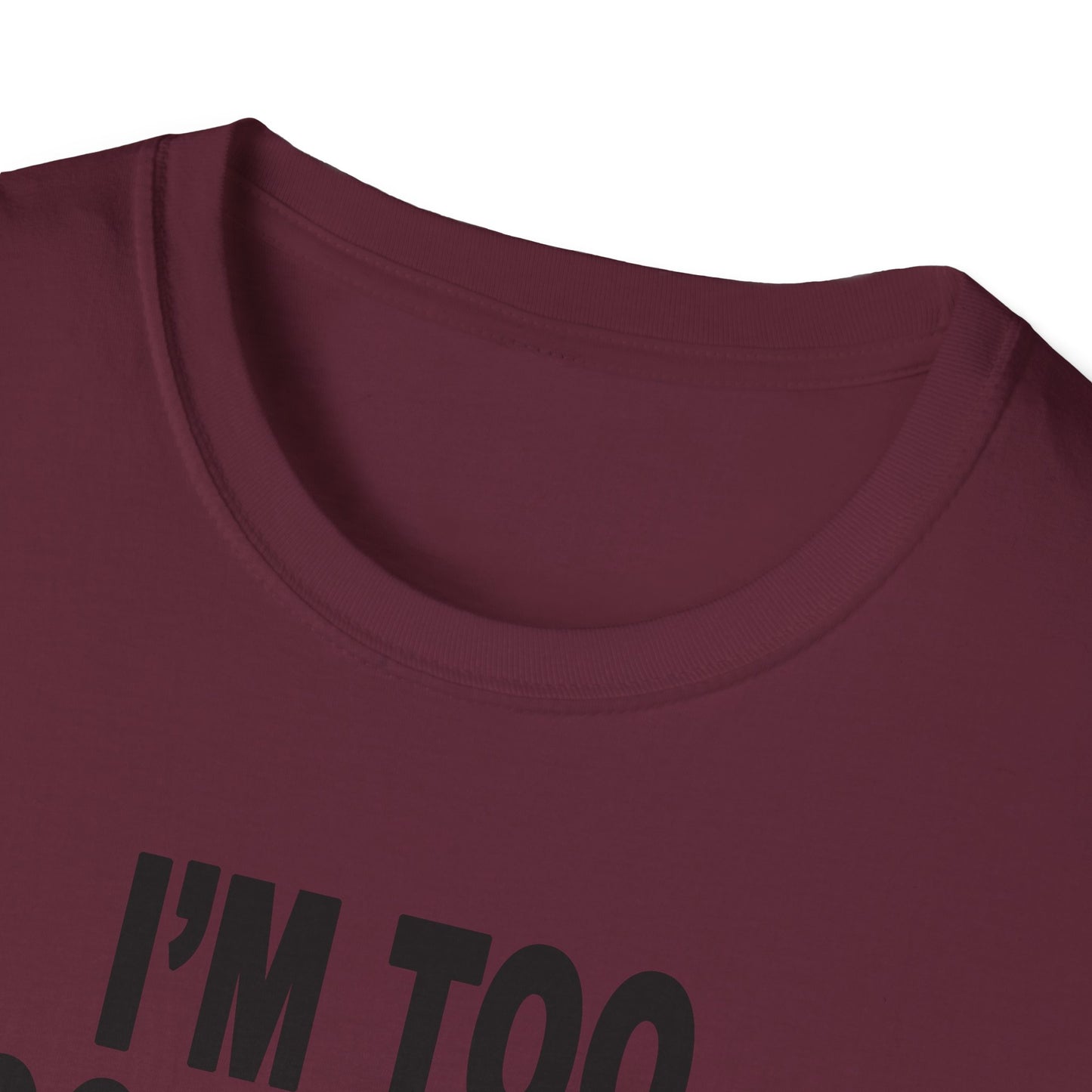 I'm Too Focused Unisex Softstyle T-Shirt