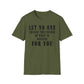 Let No One Change The Course of What is Destine for You Unisex Softstyle T-Shirt