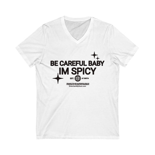 Be Careful Baby Im Spicy V-Neck Tee