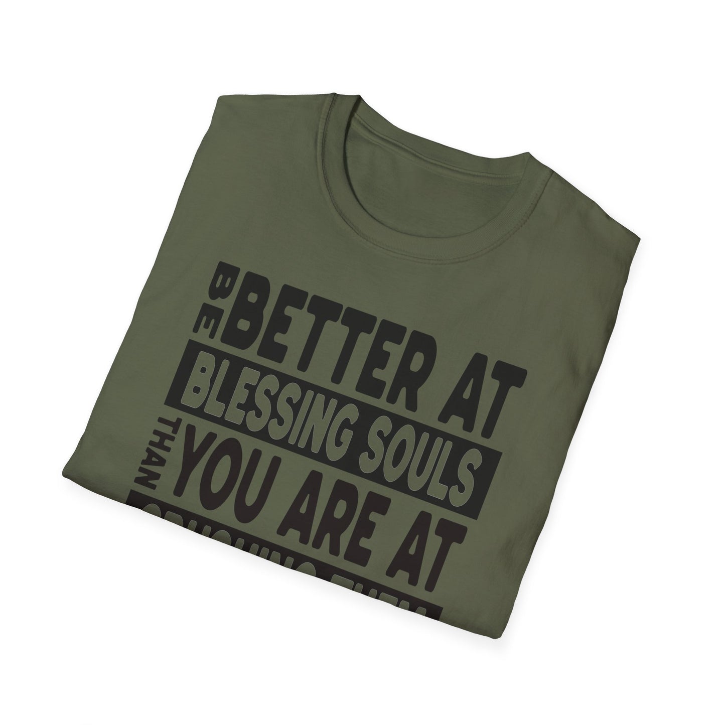Be Better At Blessing Souls Unisex Softstyle T-Shirt