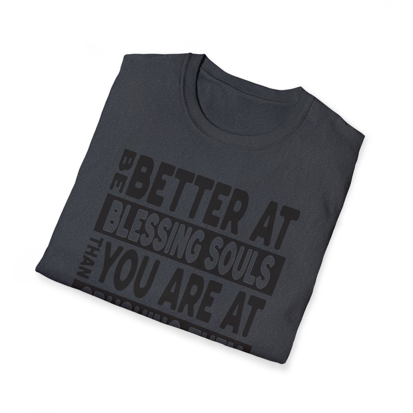 Be Better At Blessing Souls Unisex Softstyle T-Shirt