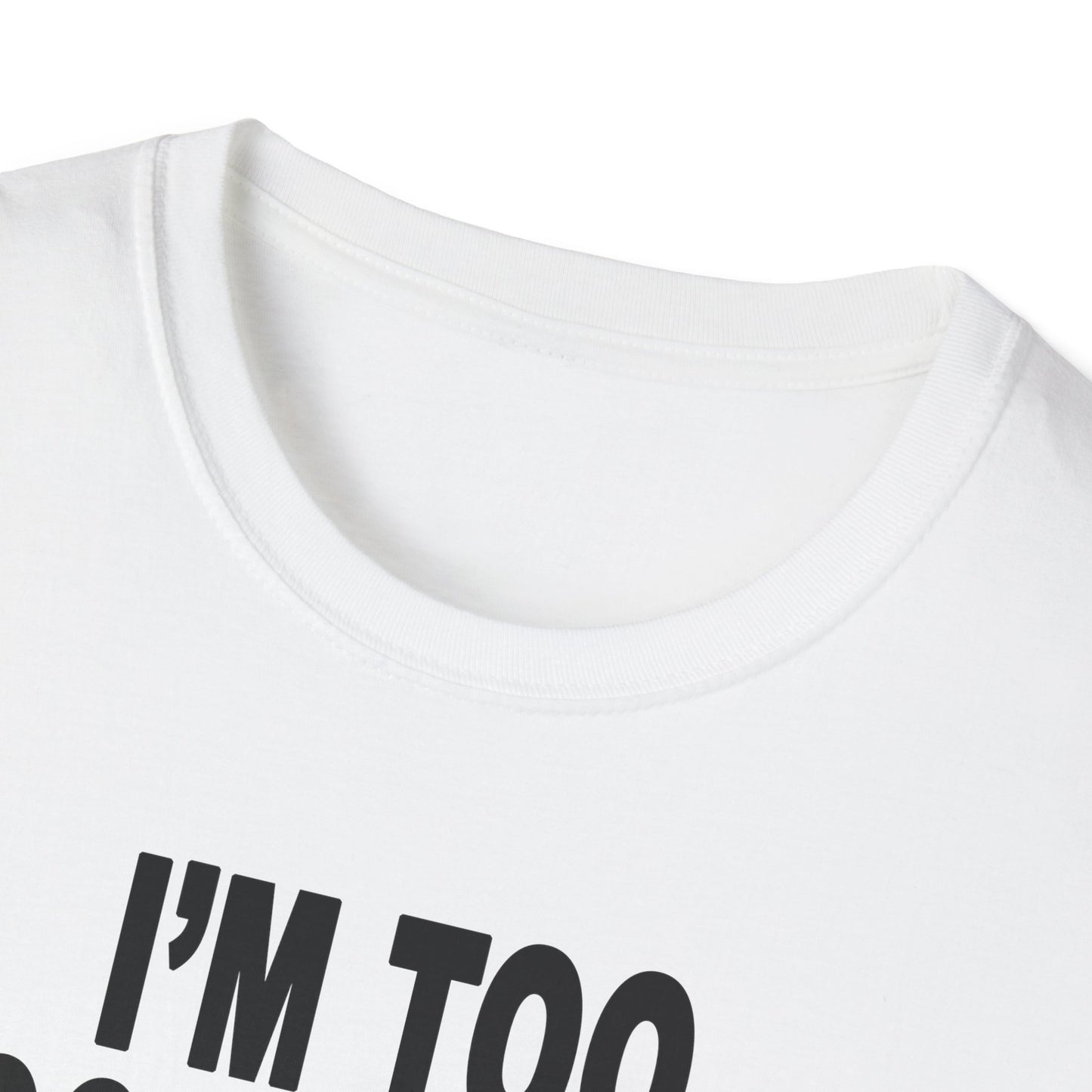 I'm Too Focused Unisex Softstyle T-Shirt