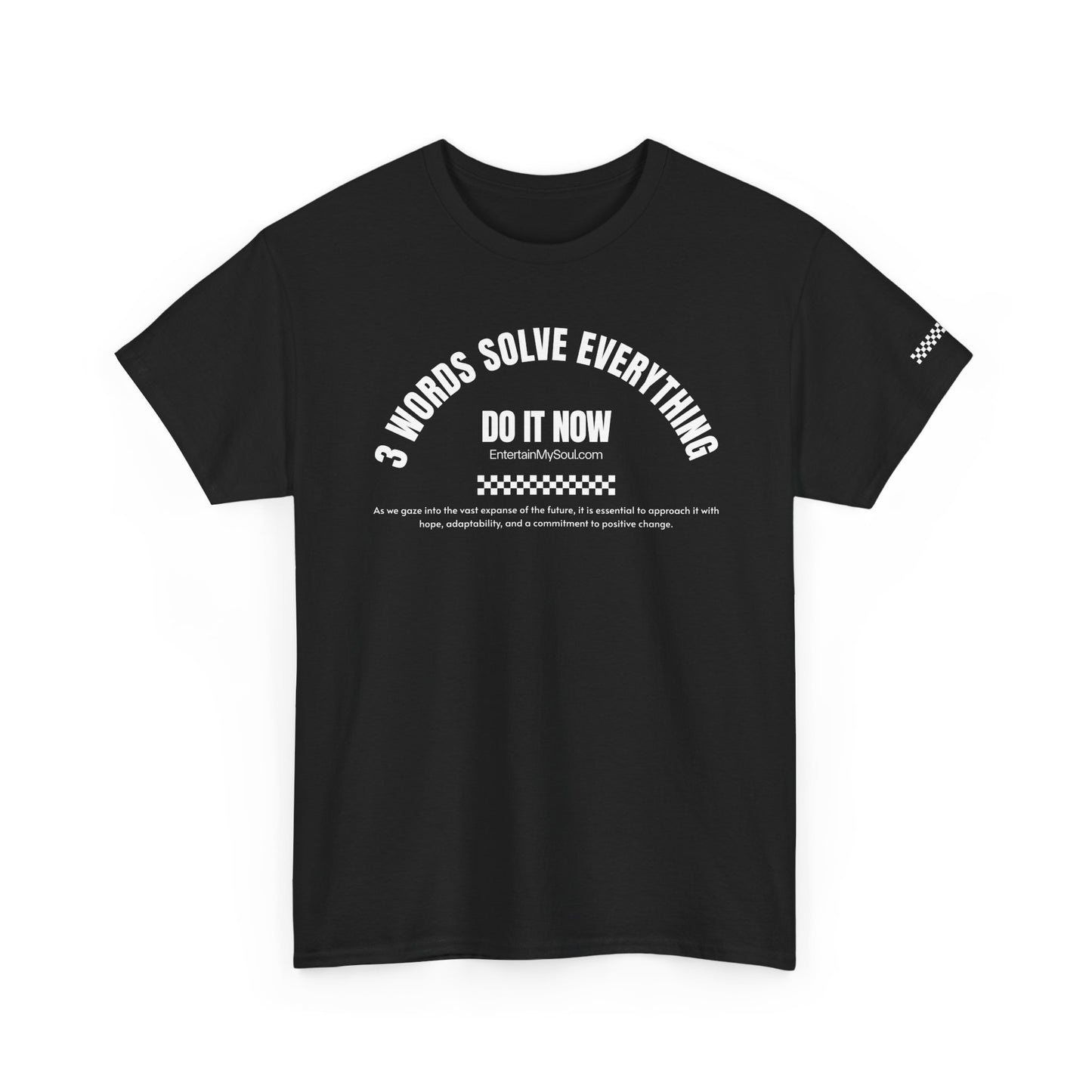 Do It Now Tee — '3 Words Solve Everything' Motivational T-Shirt