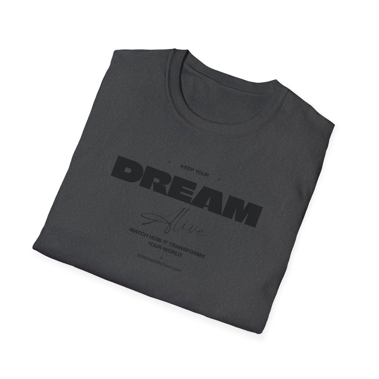 Keep Your Dream Alive T-Shirt, Motivational Tee, Dreamer Shirt, Gift for Dream Chasers, Perfect for Casual Wear, Fitness Enthusiast