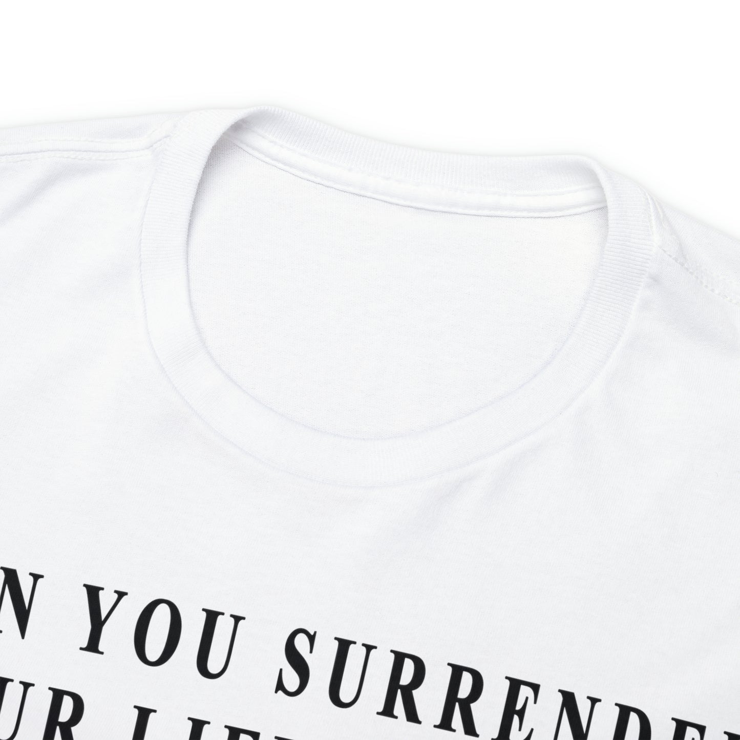 When You Surrender Your Life to God Unisex Heavy Cotton Tee