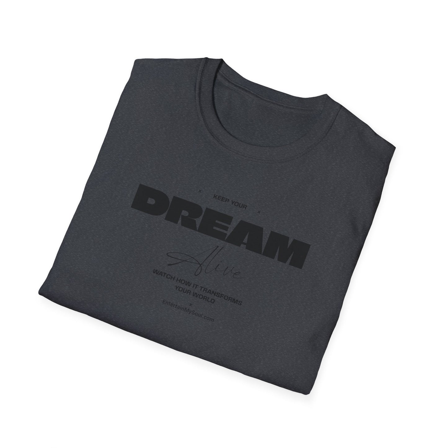 Keep Your Dream Alive T-Shirt, Motivational Tee, Dreamer Shirt, Gift for Dream Chasers, Perfect for Casual Wear, Fitness Enthusiast