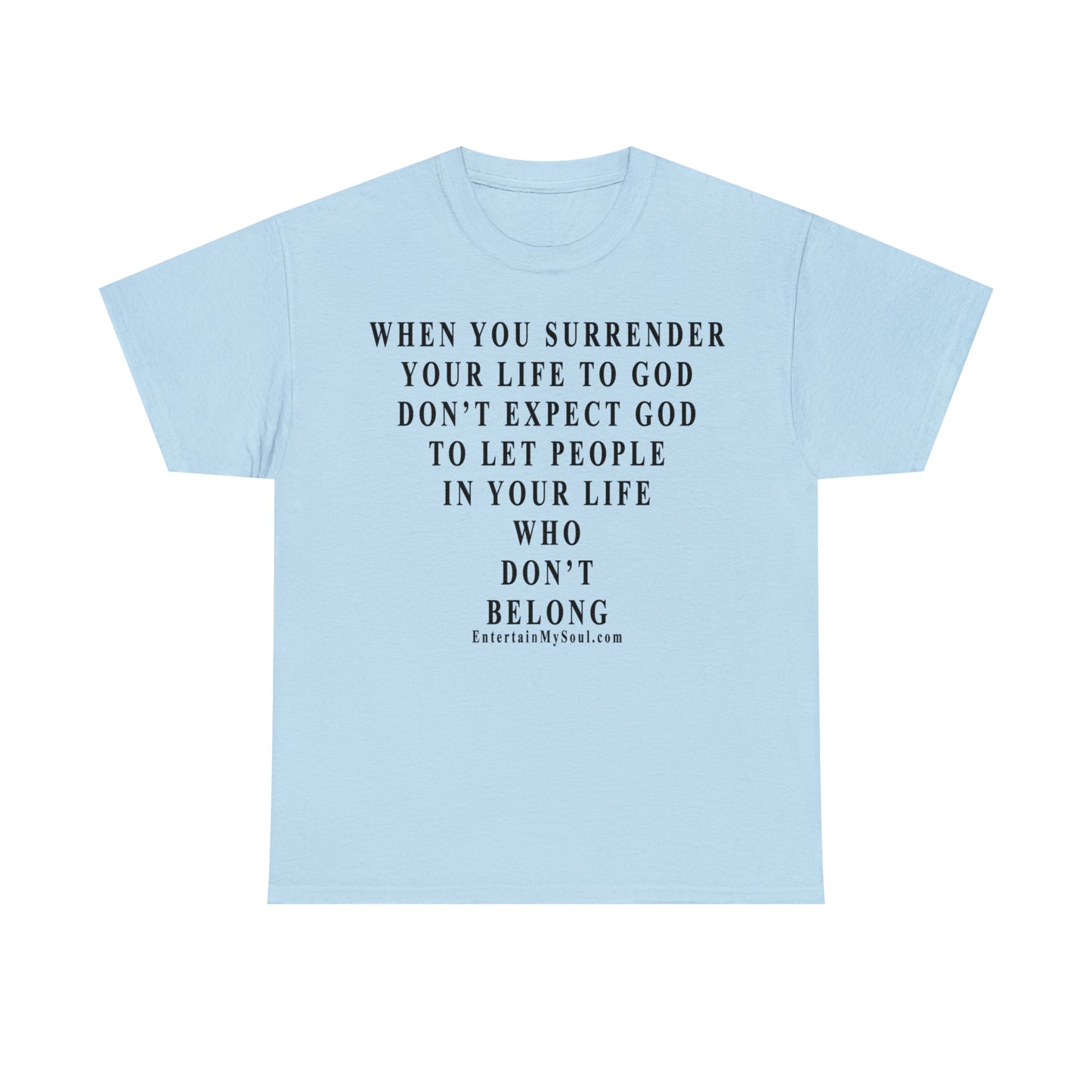 When You Surrender Your Life to God Unisex Heavy Cotton Tee