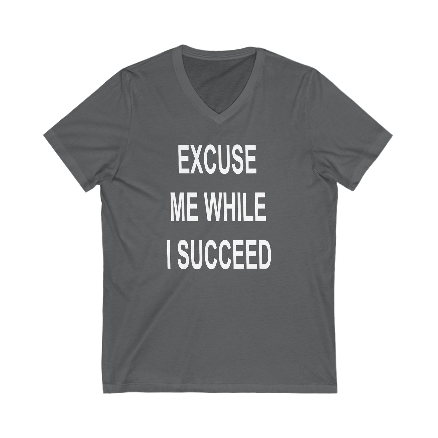Excuse Me While I Succeed V-Neck Tee