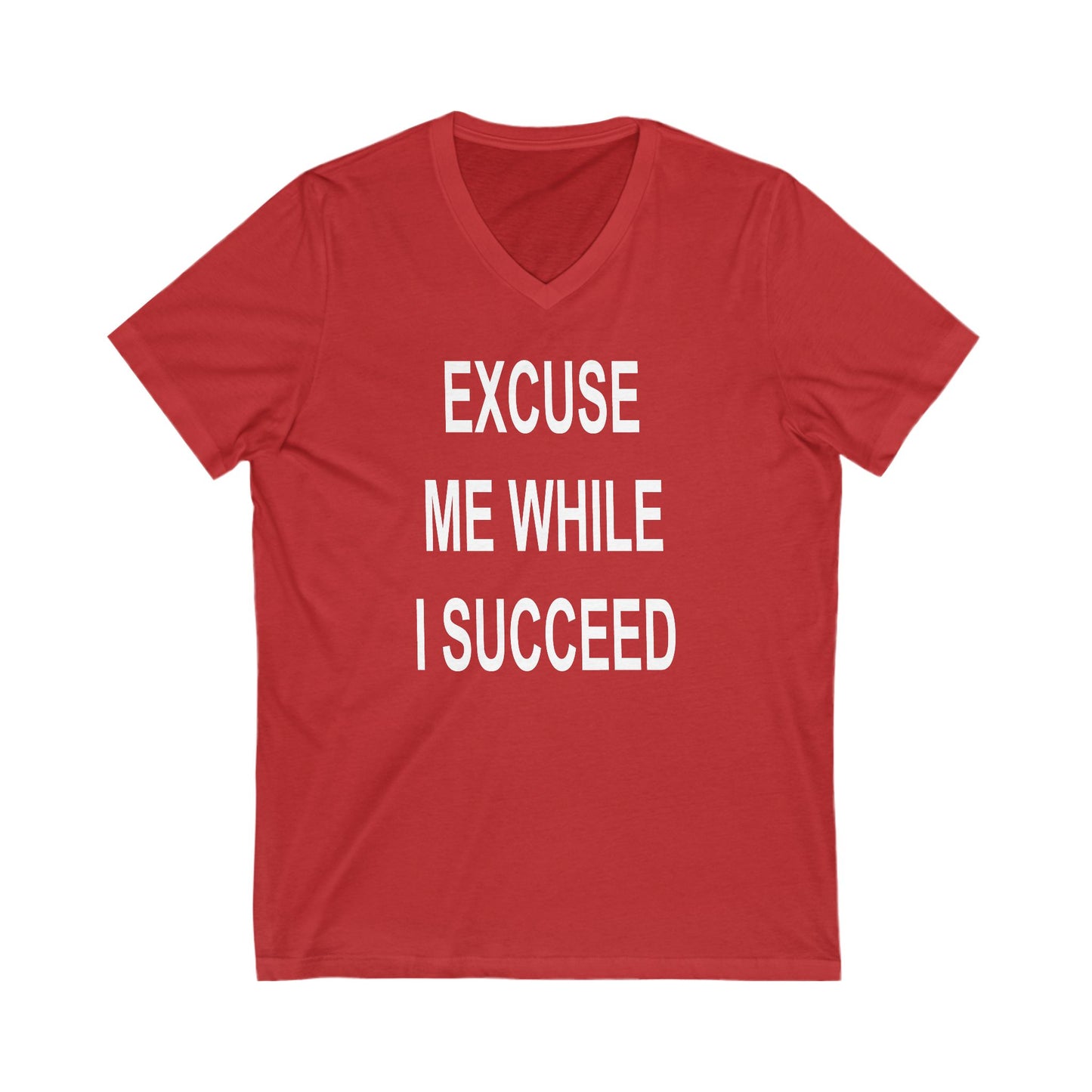 Excuse Me While I Succeed V-Neck Tee