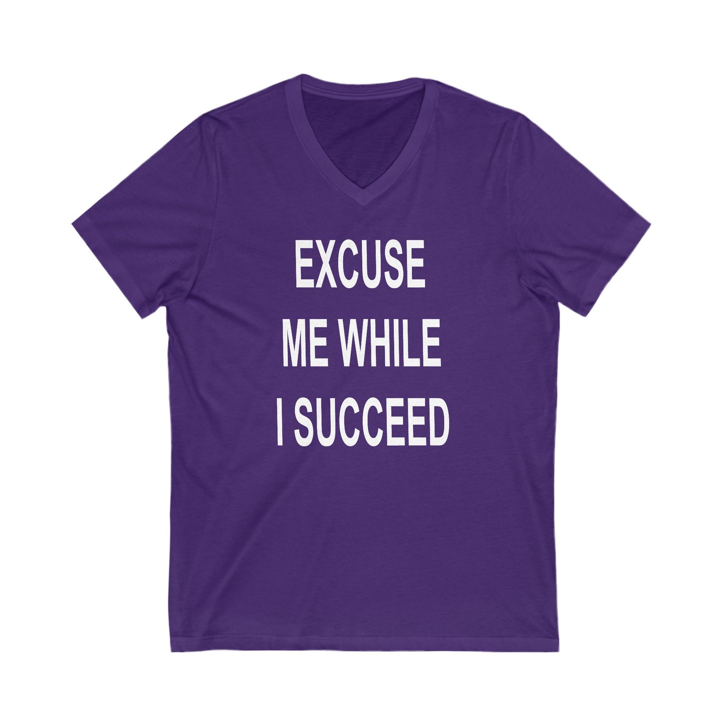 Excuse Me While I Succeed V-Neck Tee