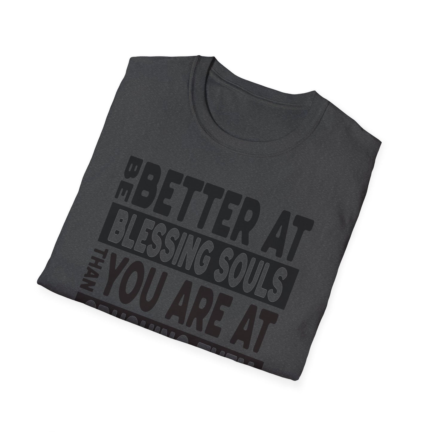 Be Better At Blessing Souls Unisex Softstyle T-Shirt
