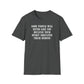 Some people will never like you Unisex Softstyle T-Shirt