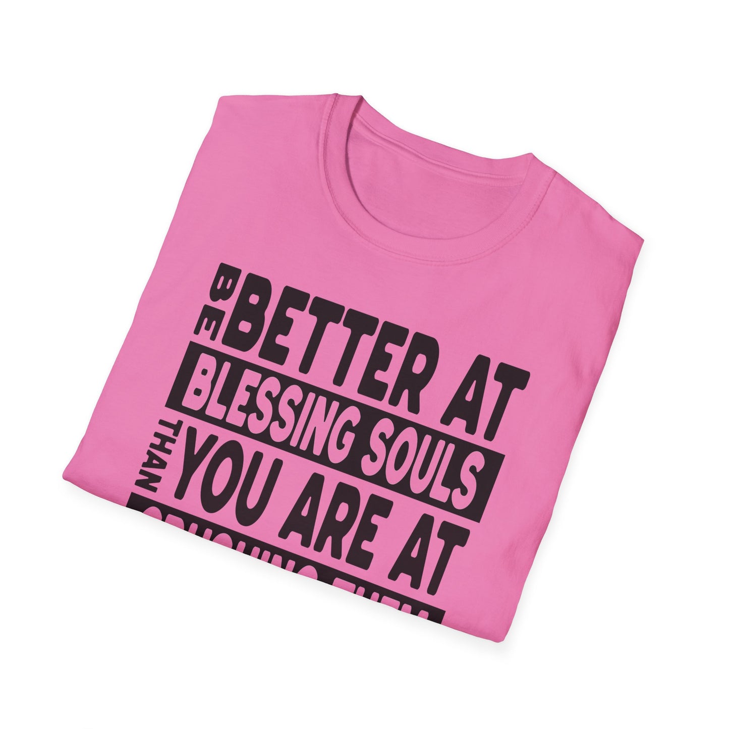 Be Better At Blessing Souls Unisex Softstyle T-Shirt