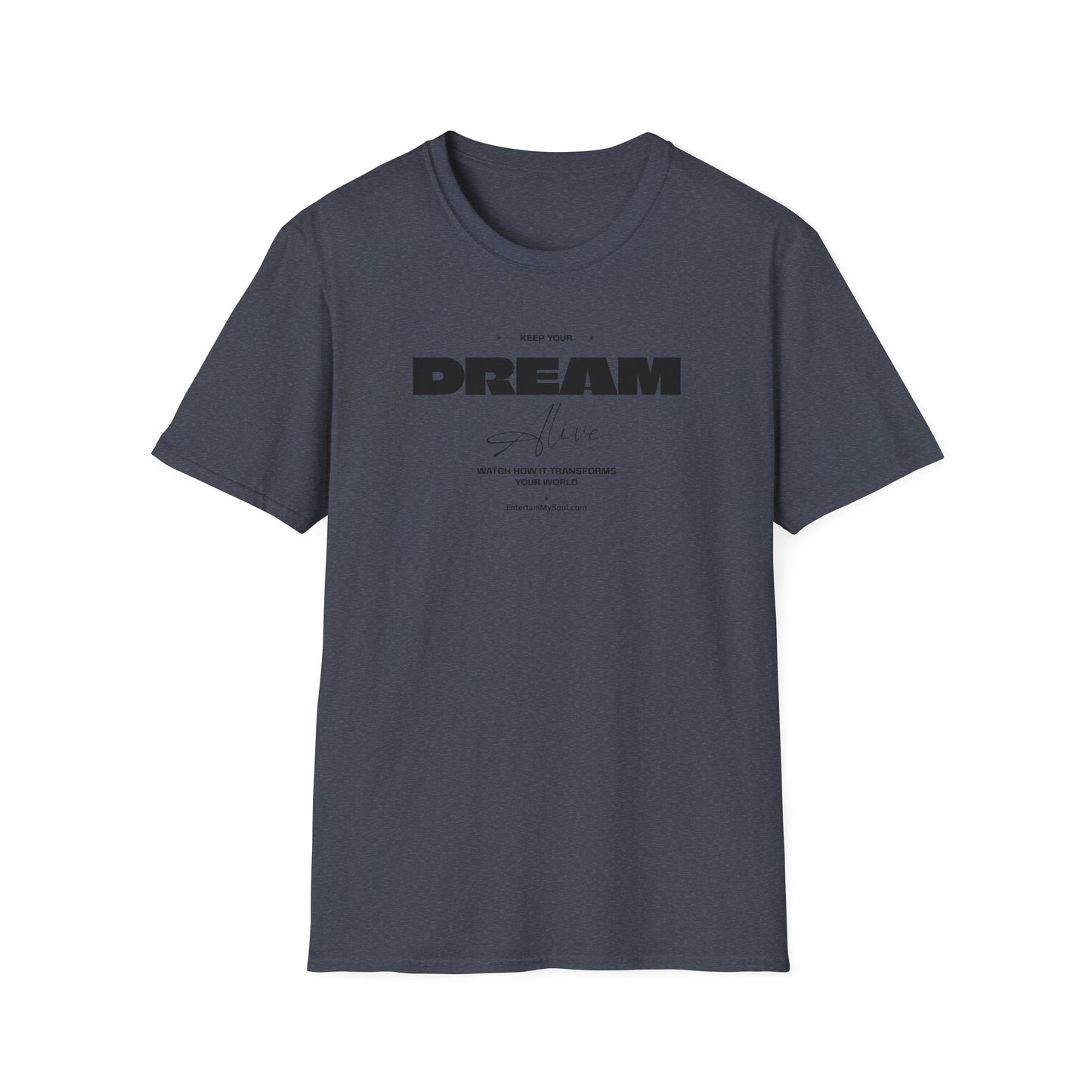 Keep Your Dream Alive T-Shirt, Motivational Tee, Dreamer Shirt, Gift for Dream Chasers, Perfect for Casual Wear, Fitness Enthusiast
