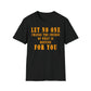 Let No One Change The Course of What is Destine for You Unisex Softstyle T-Shirt