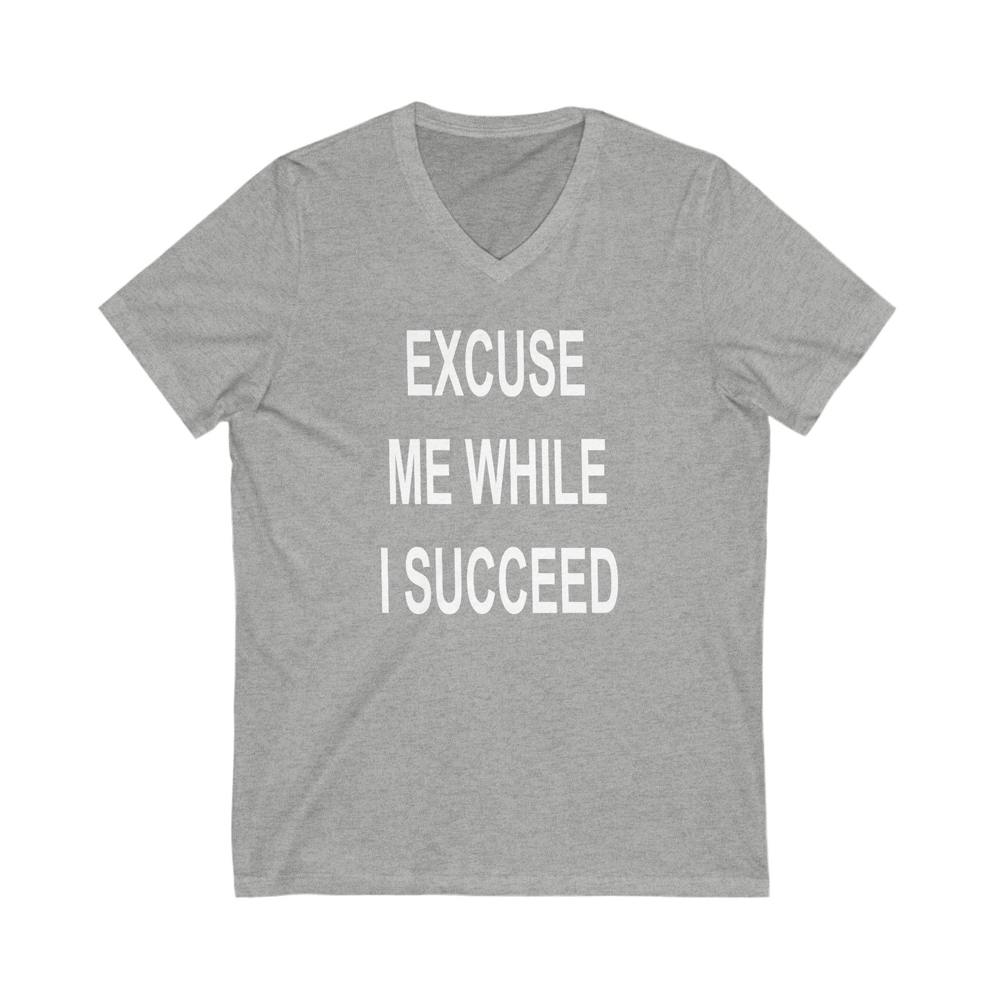Excuse Me While I Succeed V-Neck Tee
