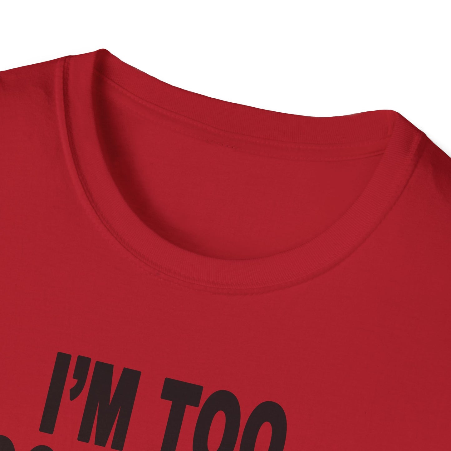 I'm Too Focused Unisex Softstyle T-Shirt