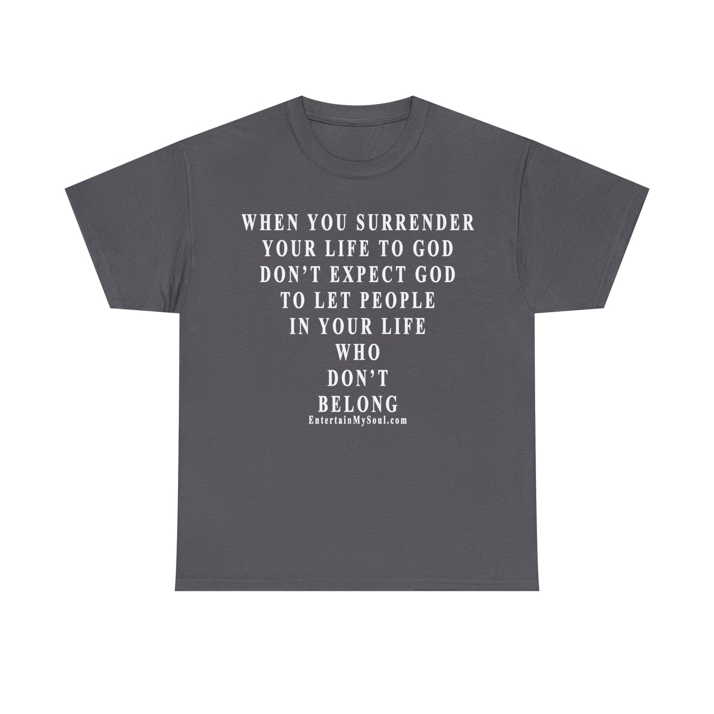 When You Surrender Your Life to God Unisex Heavy Cotton Tee