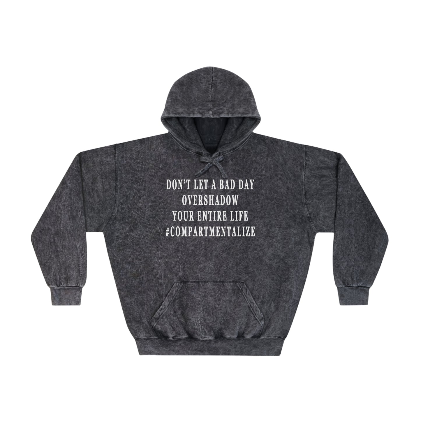 Don't Let a Bad Day Overshadow Your Entire Life Unisex Mineral Wash Hoodie