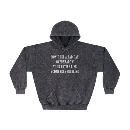 Don't Let a Bad Day Overshadow Your Entire Life Unisex Mineral Wash Hoodie