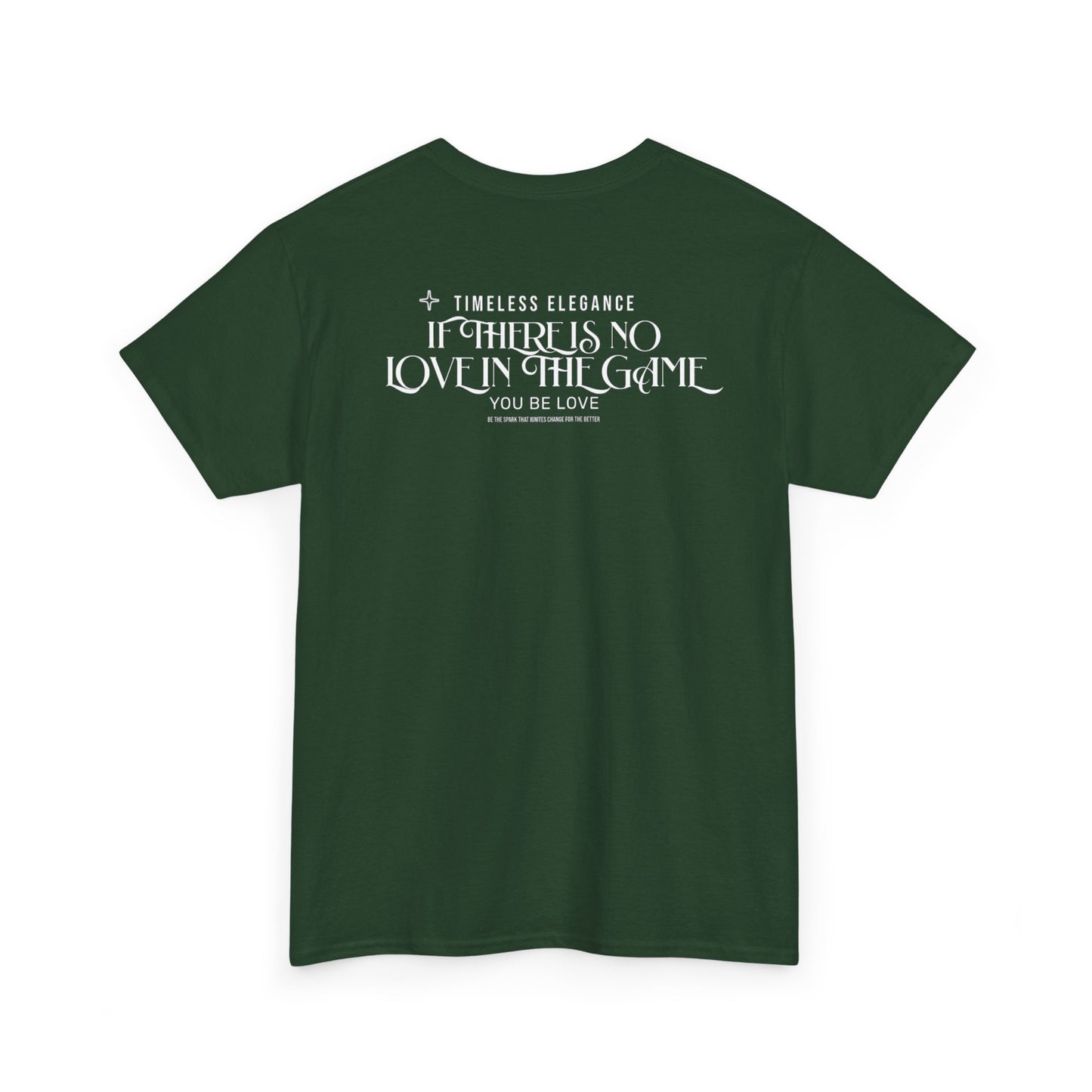 T-Shirt — “If There Is No Love in the Game You Be Love” Typographic Tee