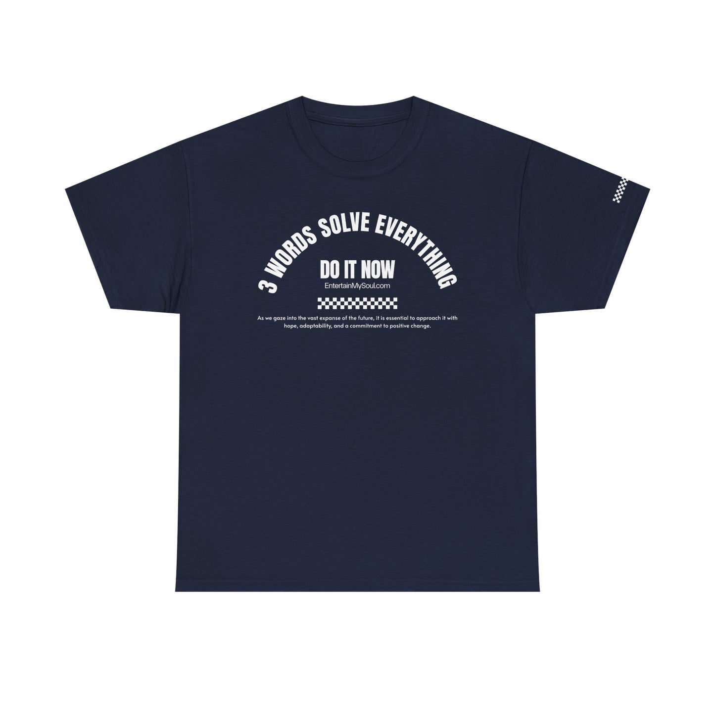 Do It Now Tee — '3 Words Solve Everything' Motivational T-Shirt