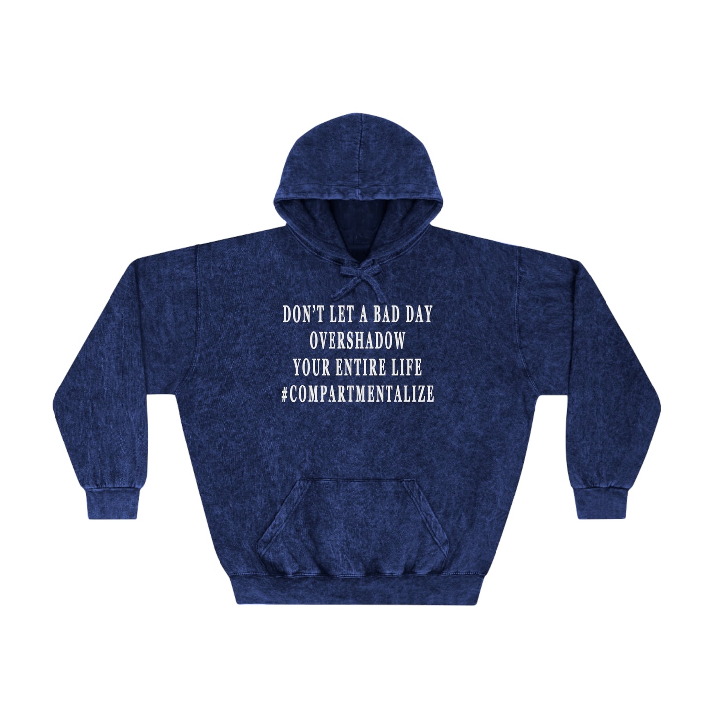 Don't Let a Bad Day Overshadow Your Entire Life Unisex Mineral Wash Hoodie