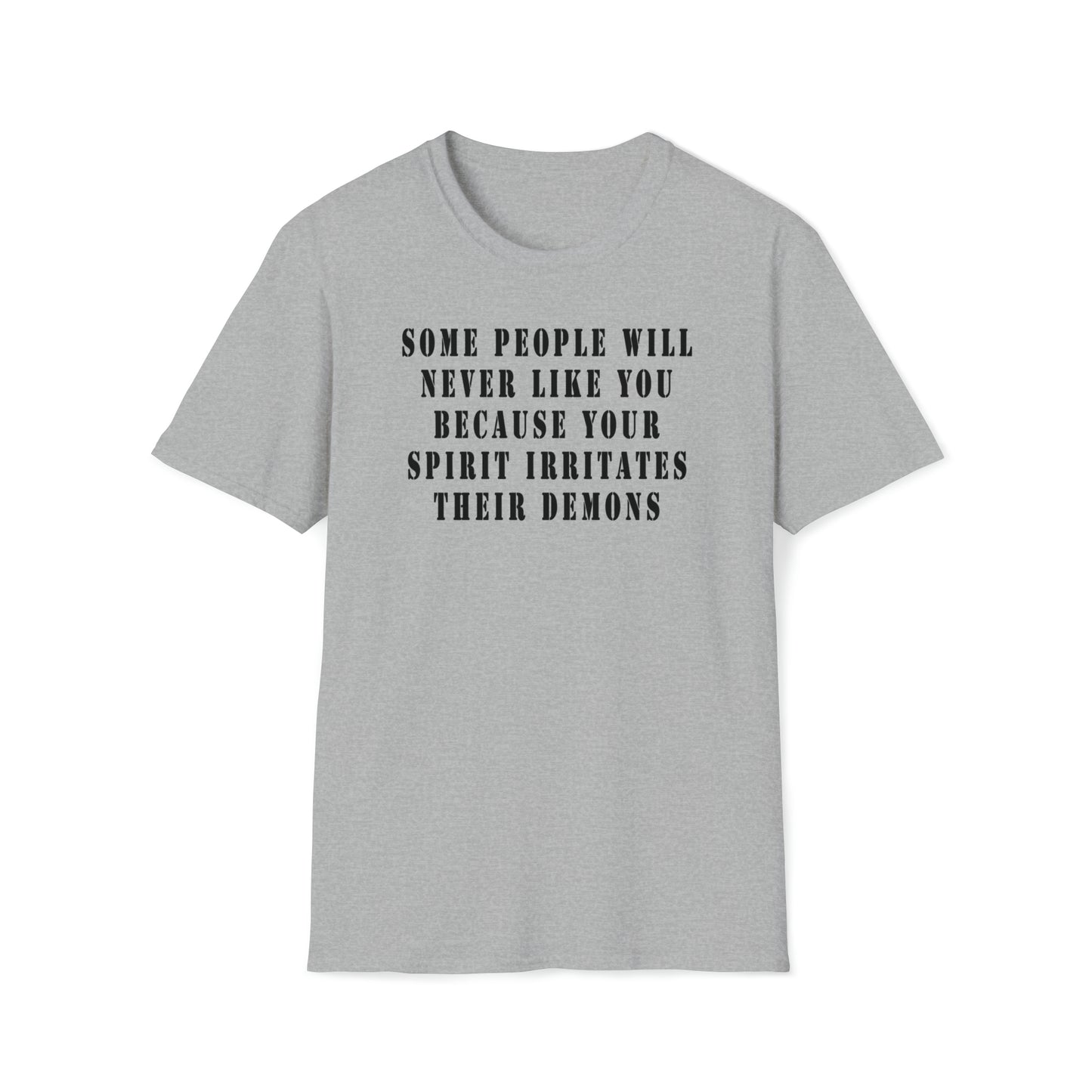 Some people will never like you Unisex Softstyle T-Shirt