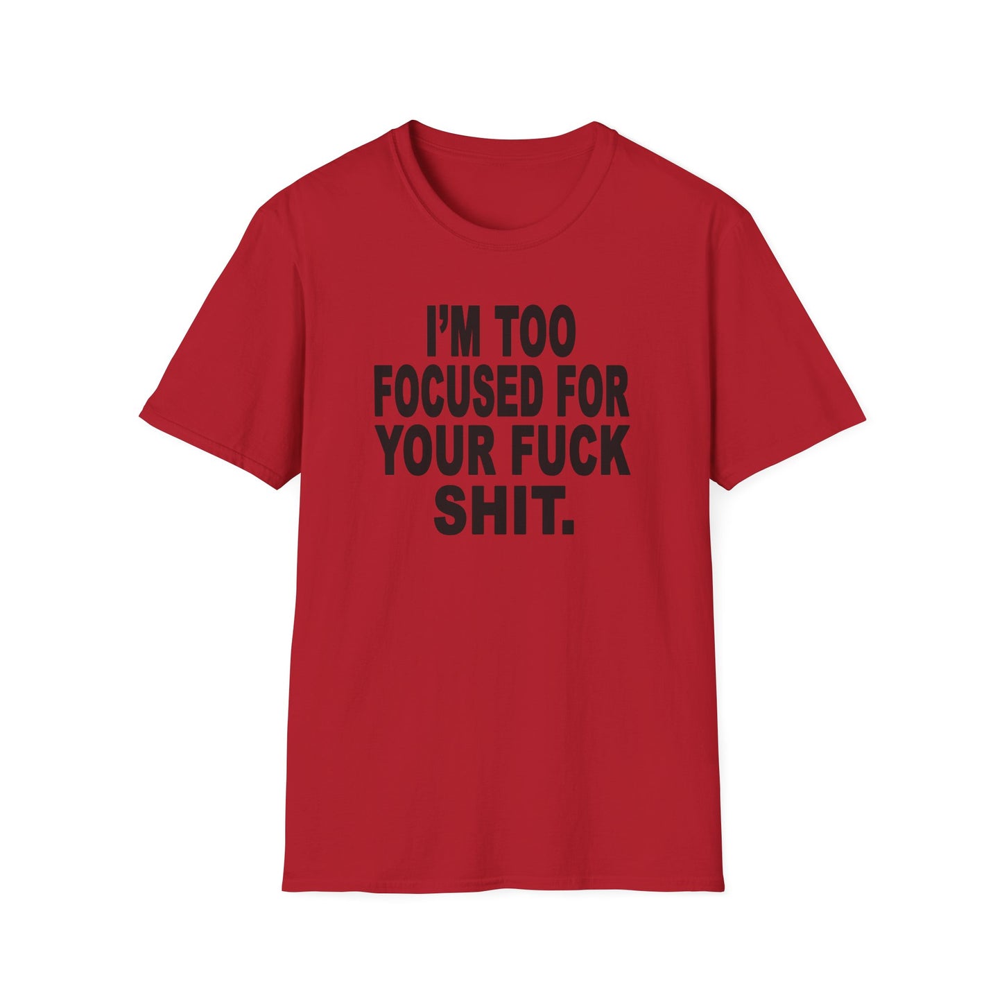 I'm Too Focused Unisex Softstyle T-Shirt