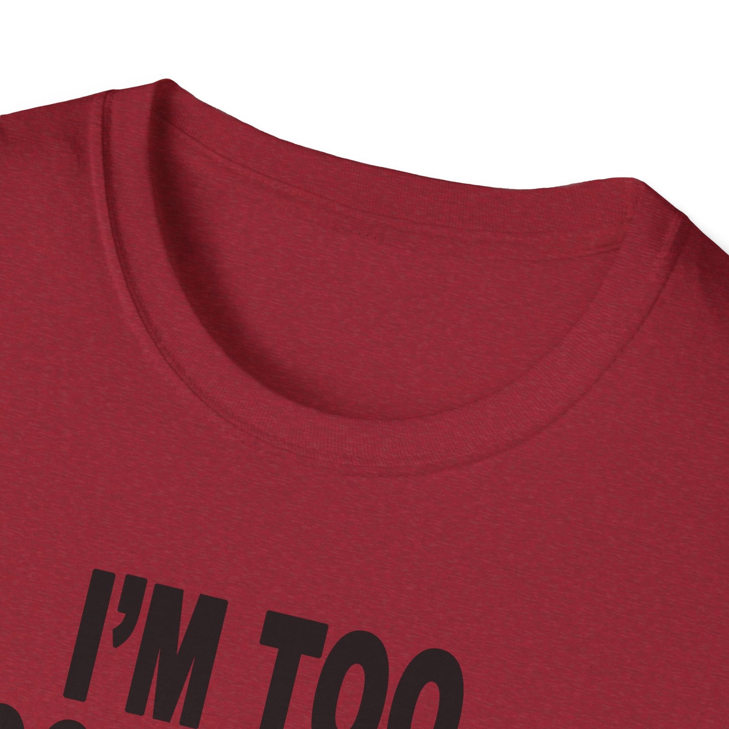 I'm Too Focused Unisex Softstyle T-Shirt