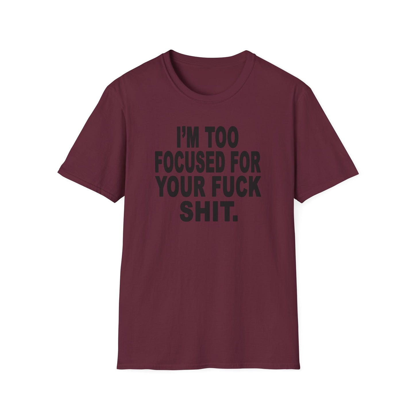 I'm Too Focused Unisex Softstyle T-Shirt
