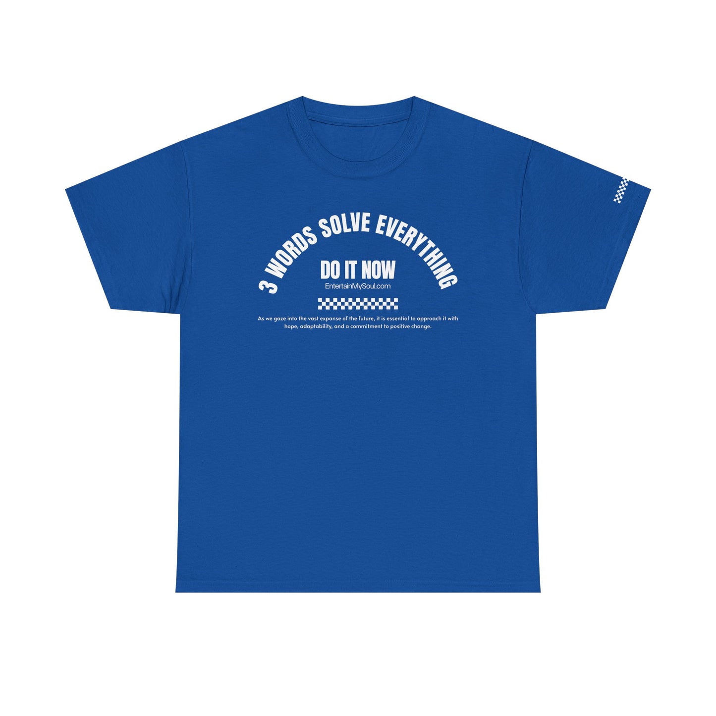 Do It Now Tee — '3 Words Solve Everything' Motivational T-Shirt