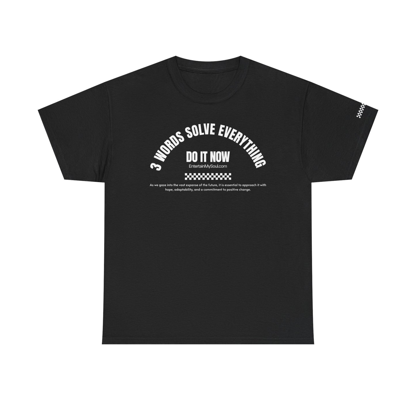 Do It Now Tee — '3 Words Solve Everything' Motivational T-Shirt